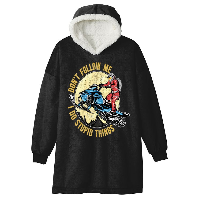 Don't Follow Me I Do Stupid Things Snowmobile Motor Sled Hooded Wearable Blanket