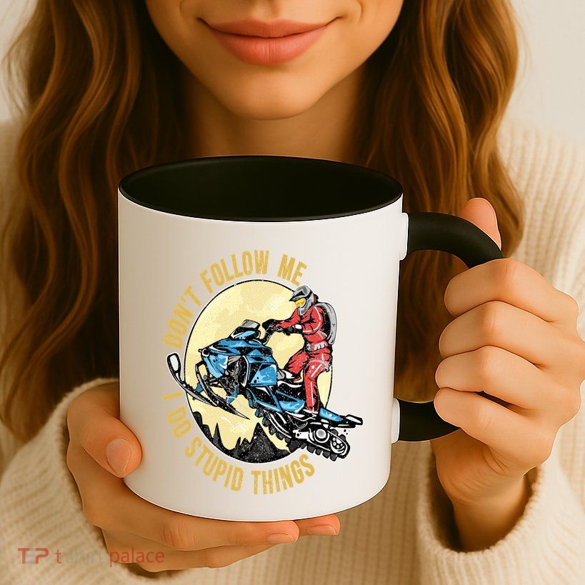 Don't Follow Me I Do Stupid Things Snowmobile Motor Sled Mug