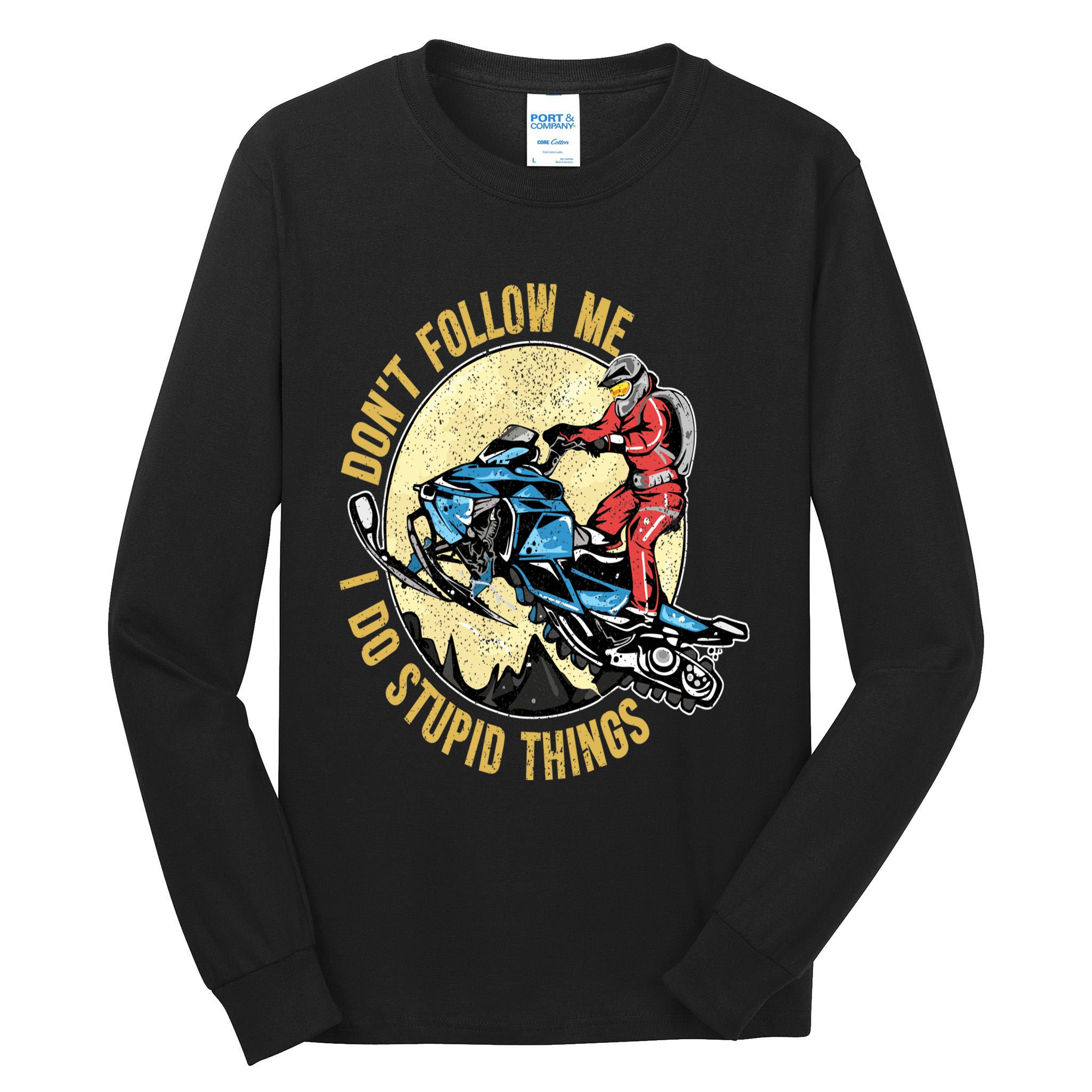 Don't Follow Me I Do Stupid Things Snowmobile Motor Sled Tall Long Sleeve T-Shirt