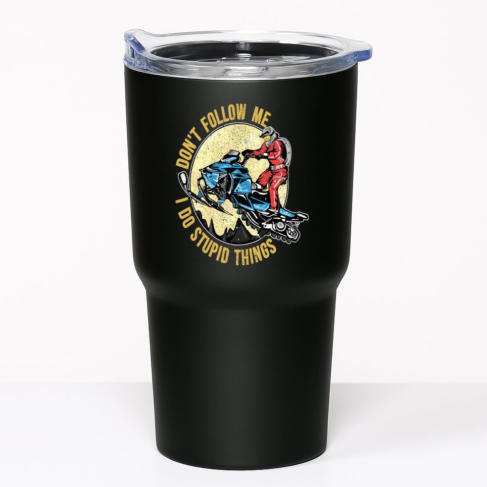 Don't Follow Me I Do Stupid Things Snowmobile Motor Sled Tumbler