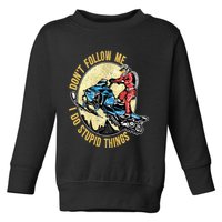 Don't Follow Me I Do Stupid Things Snowmobile Motor Sled Toddler Sweatshirt