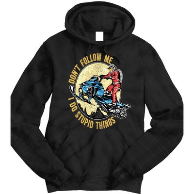 Don't Follow Me I Do Stupid Things Snowmobile Motor Sled Tie Dye Hoodie