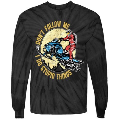 Don't Follow Me I Do Stupid Things Snowmobile Motor Sled Tie-Dye Long Sleeve Shirt