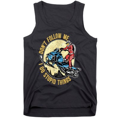 Don't Follow Me I Do Stupid Things Snowmobile Motor Sled Tank Top
