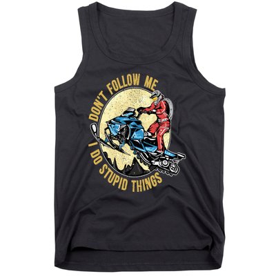 Don't Follow Me I Do Stupid Things Snowmobile Motor Sled Tank Top