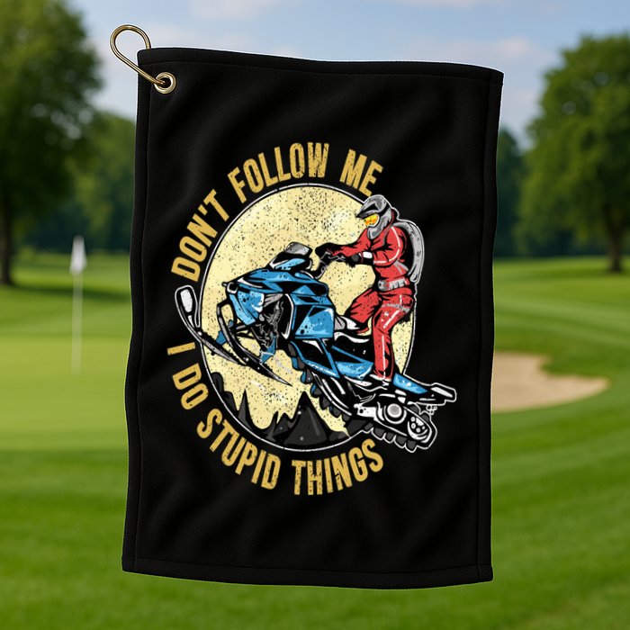 Don't Follow Me I Do Stupid Things Snowmobile Motor Sled Golf Towel