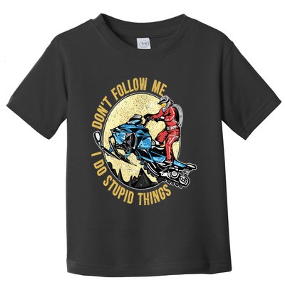 Don't Follow Me I Do Stupid Things Snowmobile Motor Sled Toddler T-Shirt