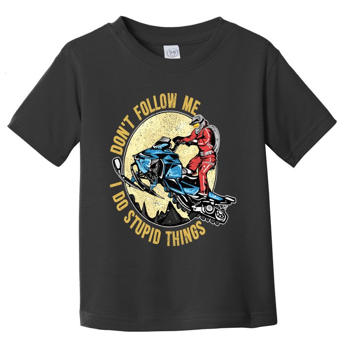 Don't Follow Me I Do Stupid Things Snowmobile Motor Sled Toddler T-Shirt