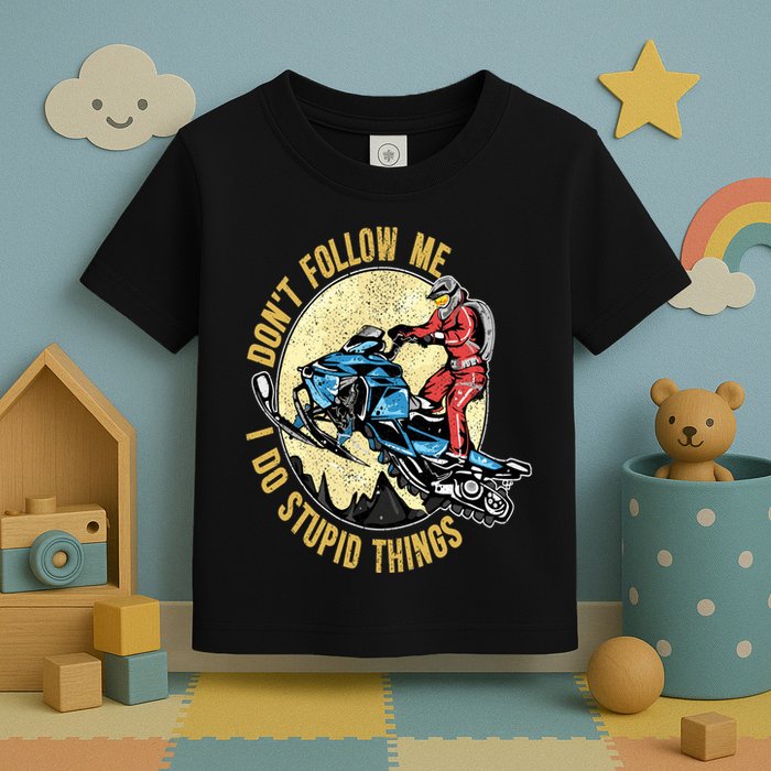 Don't Follow Me I Do Stupid Things Snowmobile Motor Sled Toddler T-Shirt