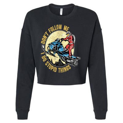 Don't Follow Me I Do Stupid Things Snowmobile Motor Sled Cropped Pullover Crew