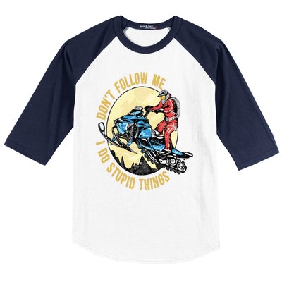 Don't Follow Me I Do Stupid Things Snowmobile Motor Sled Baseball Sleeve Shirt