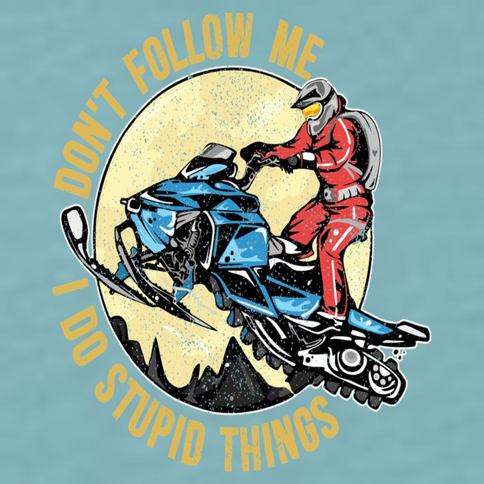 Don't Follow Me I Do Stupid Things Snowmobile Motor Sled Sueded Cloud Jersey T-Shirt