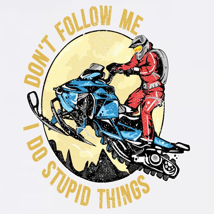 Don't Follow Me I Do Stupid Things Snowmobile Motor Sled Garment-Dyed Sweatshirt
