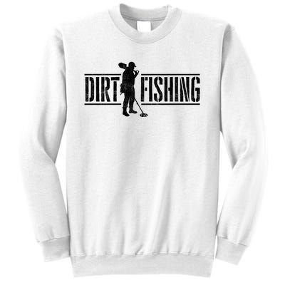 Dirt Fishing Metal Detecting Treasure Hunting Detectorist Sweatshirt