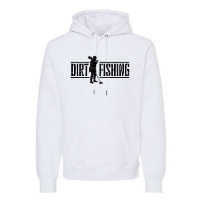 Dirt Fishing Metal Detecting Treasure Hunting Detectorist Premium Hoodie