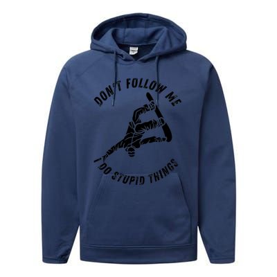 Don't Follow Me I Do Stupid Things Snowboarder Snowboarding Performance Fleece Hoodie