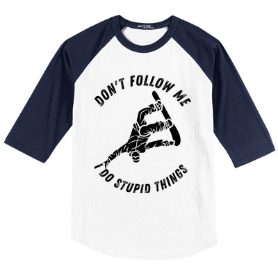 Don't Follow Me I Do Stupid Things Snowboarder Snowboarding Baseball Sleeve Shirt