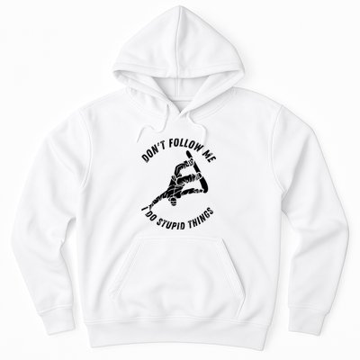 Don't Follow Me I Do Stupid Things Snowboarder Snowboarding Hoodie