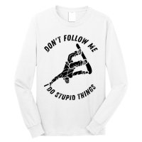 Don't Follow Me I Do Stupid Things Snowboarder Snowboarding Long Sleeve Shirt