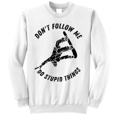 Don't Follow Me I Do Stupid Things Snowboarder Snowboarding Sweatshirt