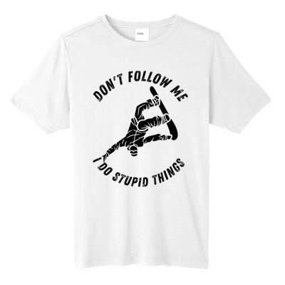 Don't Follow Me I Do Stupid Things Snowboarder Snowboarding Tall Fusion ChromaSoft Performance T-Shirt