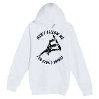 Don't Follow Me I Do Stupid Things Snowboarder Snowboarding Premium Pullover Hoodie