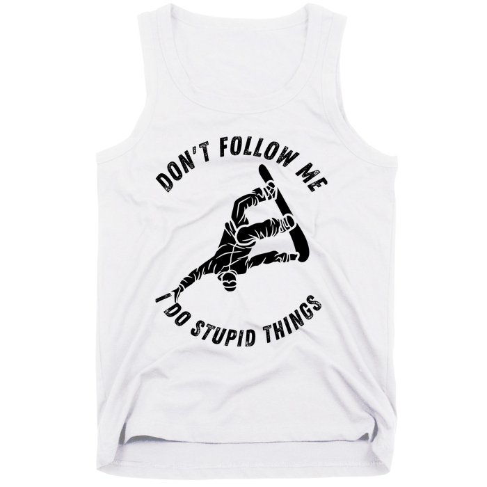 Don't Follow Me I Do Stupid Things Snowboarder Snowboarding Tank Top