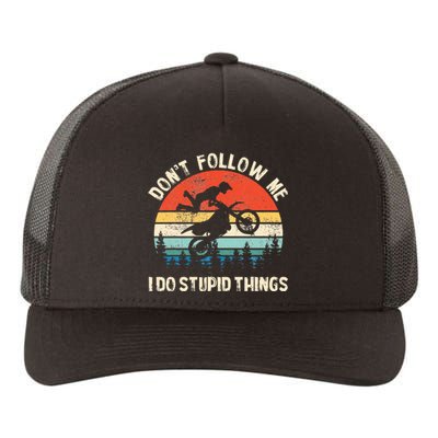 DonT Follow Me I Do Stupid Things Vintage Dirt Bike Gift Yupoong Adult 5-Panel Trucker Hat