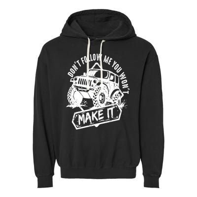 Don't Follow Me You Won't Make It Garment-Dyed Fleece Hoodie