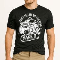 Don't Follow Me You Won't Make It Performance Shirt