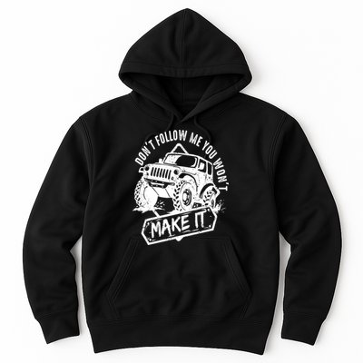 Don't Follow Me You Won't Make It Hoodie