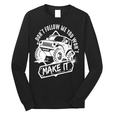 Don't Follow Me You Won't Make It Long Sleeve Shirt
