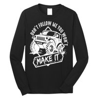 Don't Follow Me You Won't Make It Long Sleeve Shirt