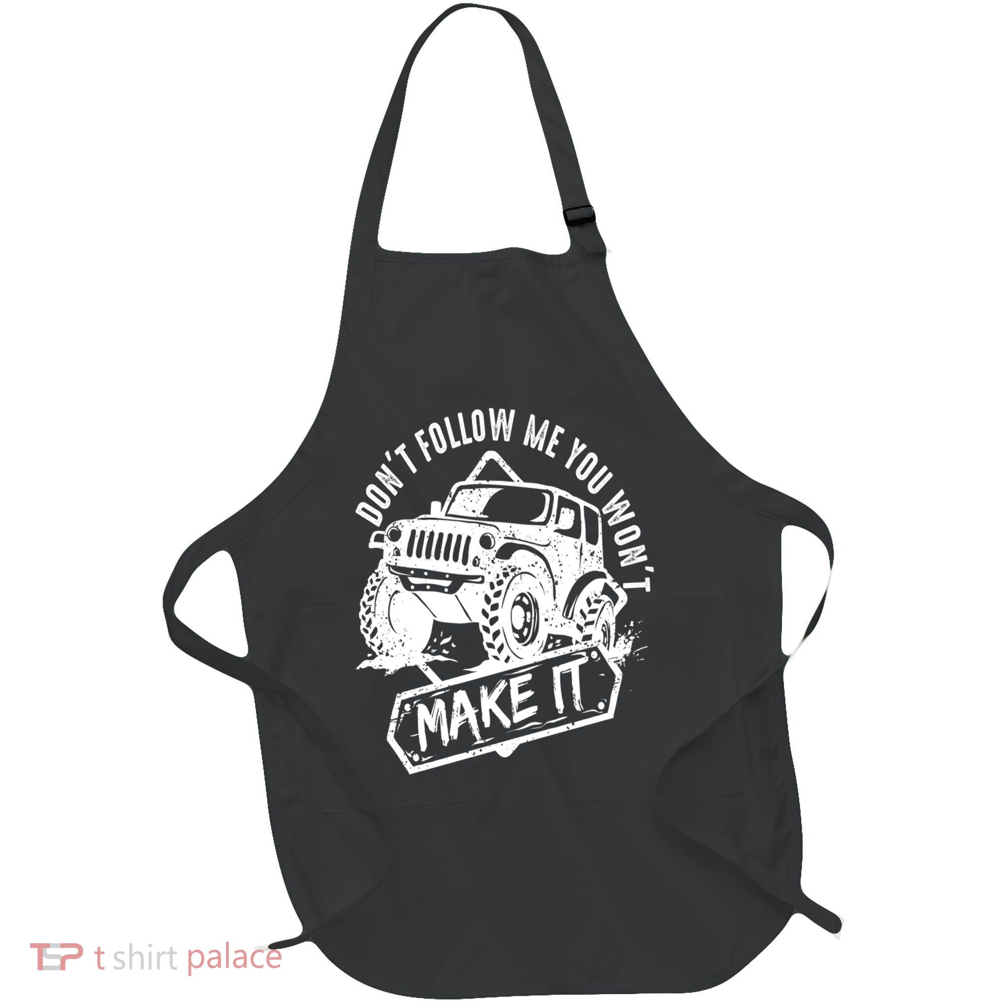 Don't Follow Me You Won't Make It Apron