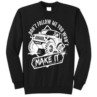 Don't Follow Me You Won't Make It Sweatshirt