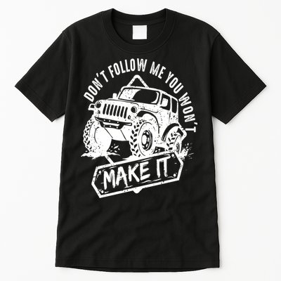 Don't Follow Me You Won't Make It Tall T-Shirt
