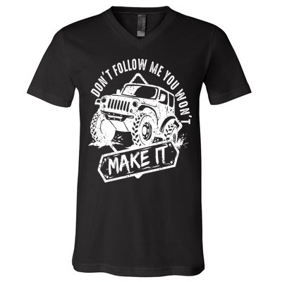 Don't Follow Me You Won't Make It V-Neck T-Shirt