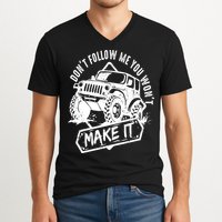 Don't Follow Me You Won't Make It V-Neck T-Shirt