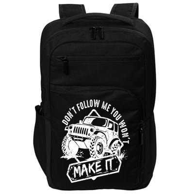 Don't Follow Me You Won't Make It Impact Tech Backpack