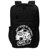 Don't Follow Me You Won't Make It Impact Tech Backpack