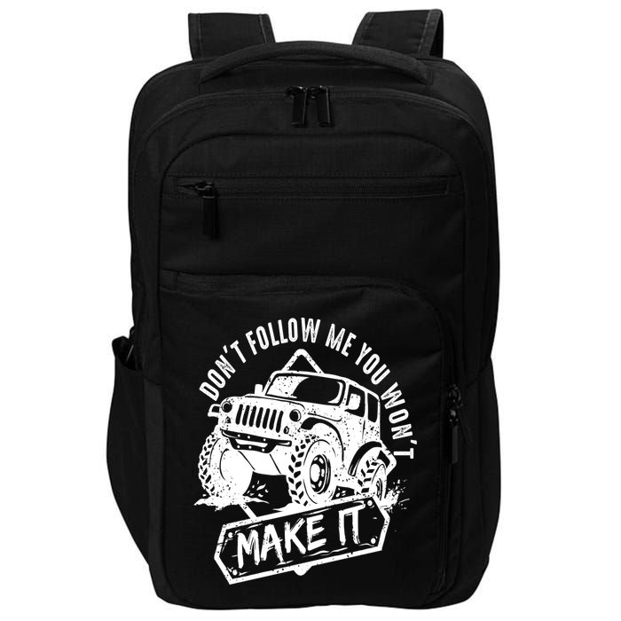 Don't Follow Me You Won't Make It Impact Tech Backpack