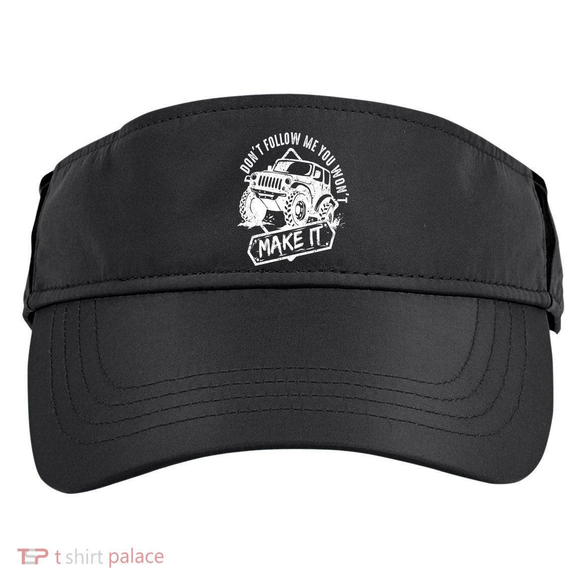 Don't Follow Me You Won't Make It Adult Drive Performance Visor