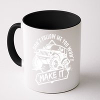 Don't Follow Me You Won't Make It Mug