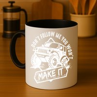 Don't Follow Me You Won't Make It Mug