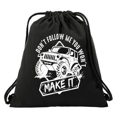 Don't Follow Me You Won't Make It Drawstring Bag