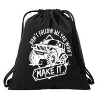Don't Follow Me You Won't Make It Drawstring Bag