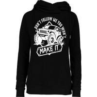 Don't Follow Me You Won't Make It Womens Funnel Neck Pullover Hood