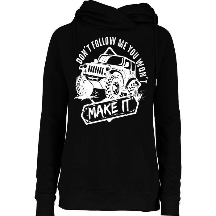 Don't Follow Me You Won't Make It Womens Funnel Neck Pullover Hood