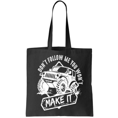 Don't Follow Me You Won't Make It Bag