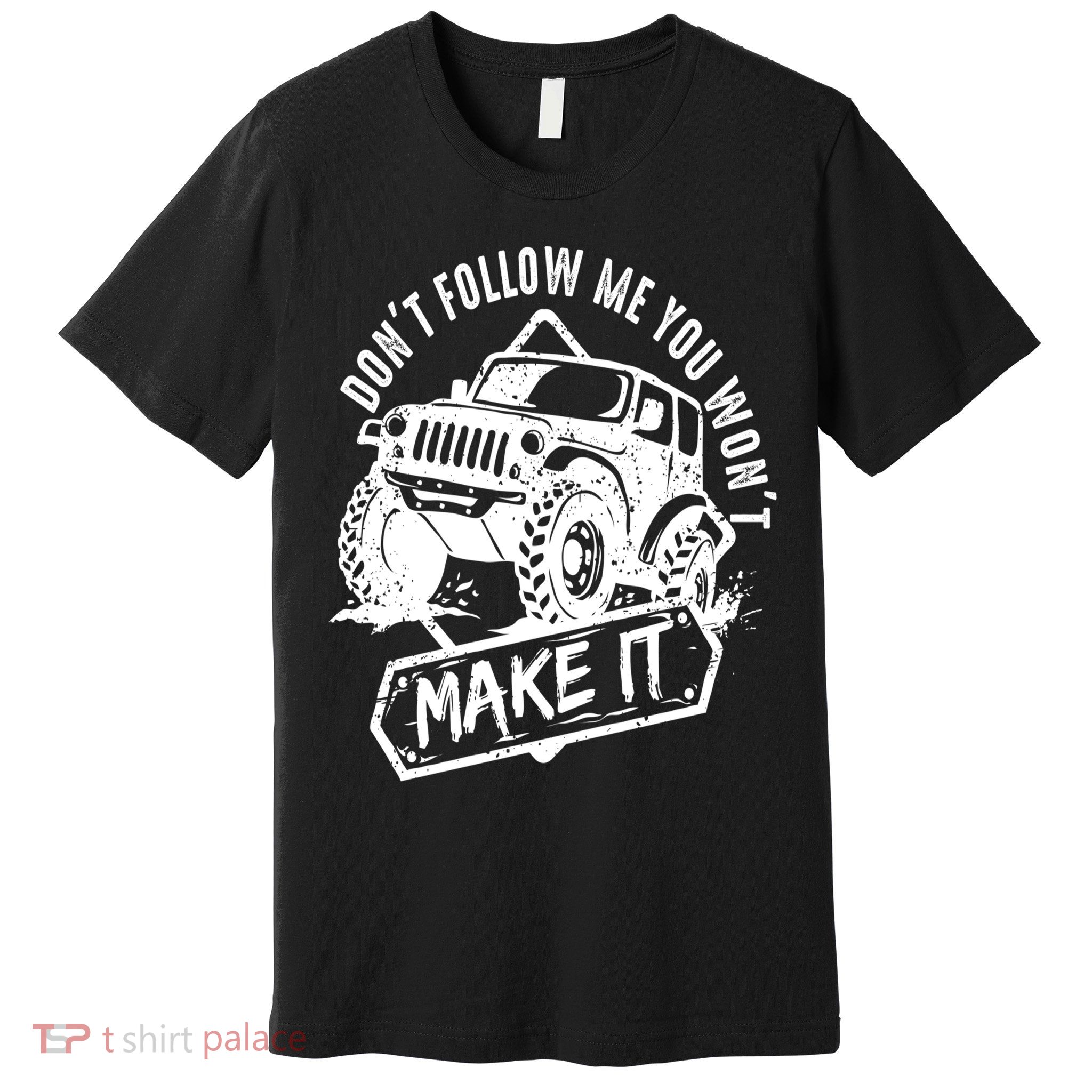 Don't Follow Me You Won't Make It Premium T-Shirt